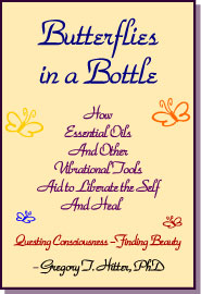 "Butterflies in a Bottle: How Essential Oils and Other Vibrational Tools Aid to Liberate the Self and Heal